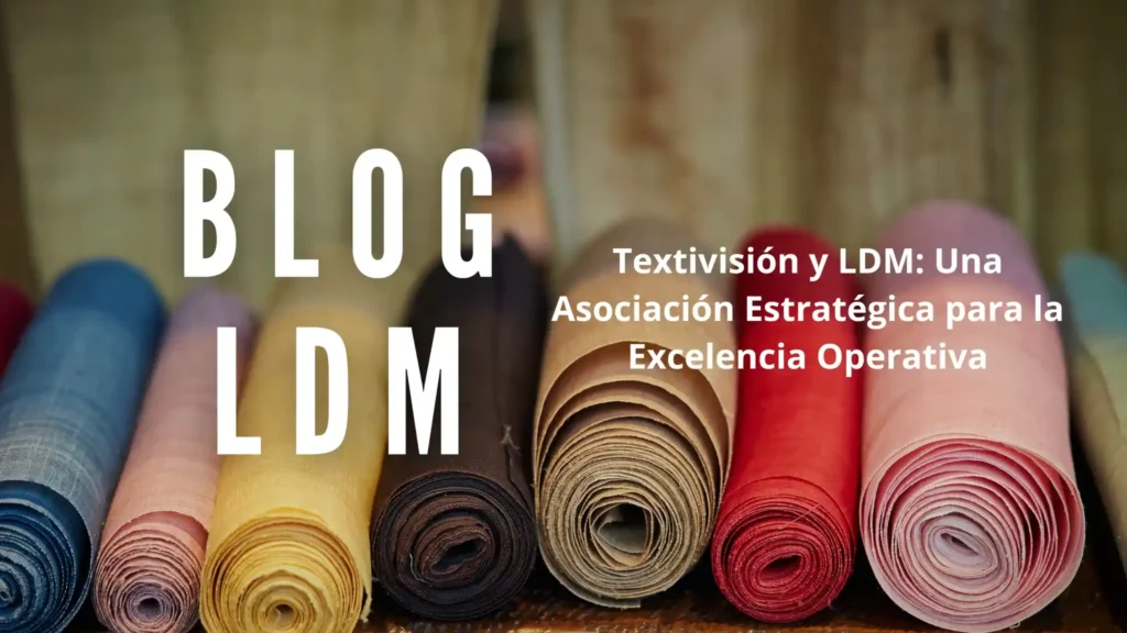Textivisión y LDM: una Asociación Estratégica para la Excelenecia Operativa