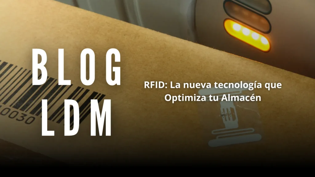 RFID La nueva tecnología que optimiza tu almacén.