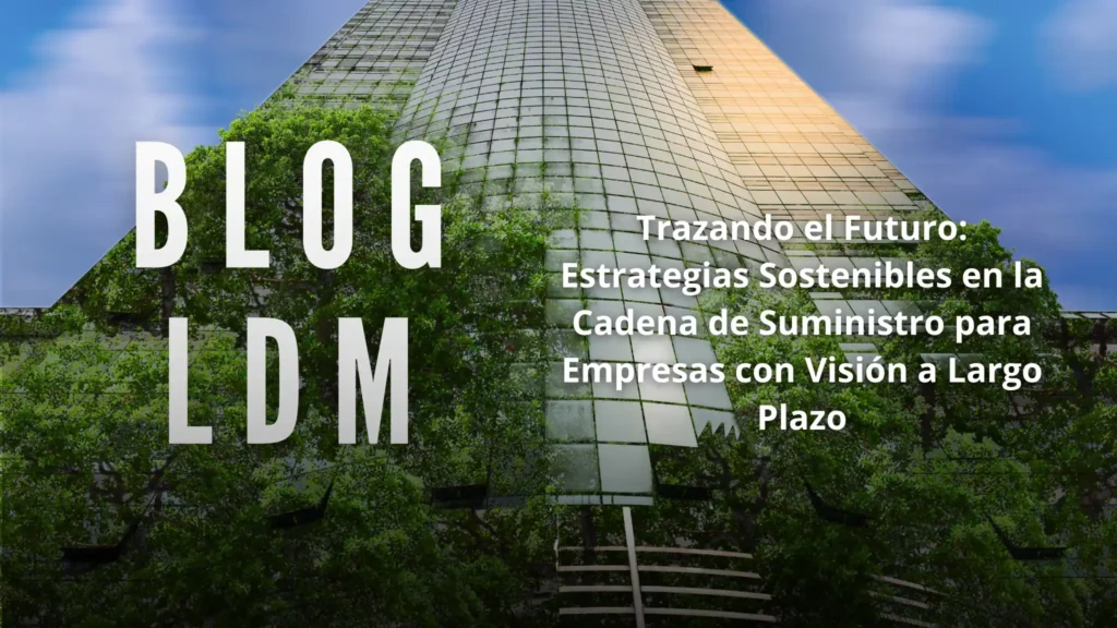Sustentabilidad en la Cadena de Suministro