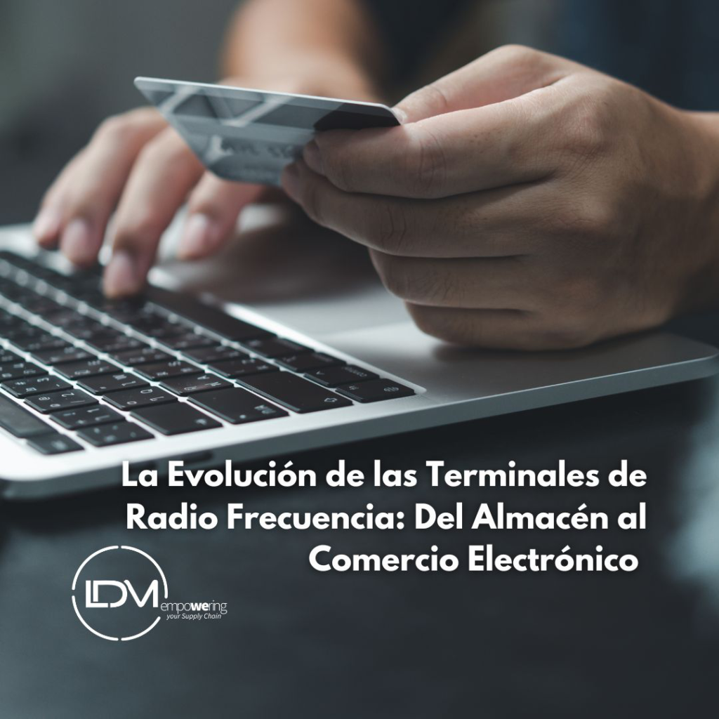 La Evolución de las Terminales de Radio Frecuencia: Del Almacén al Comercio Electrónico 