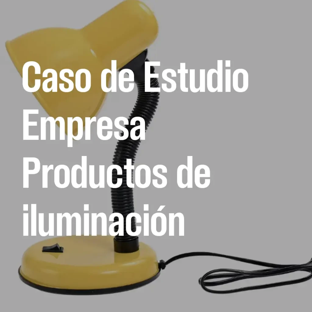 Caso de Estudio Productos de Iluminacion