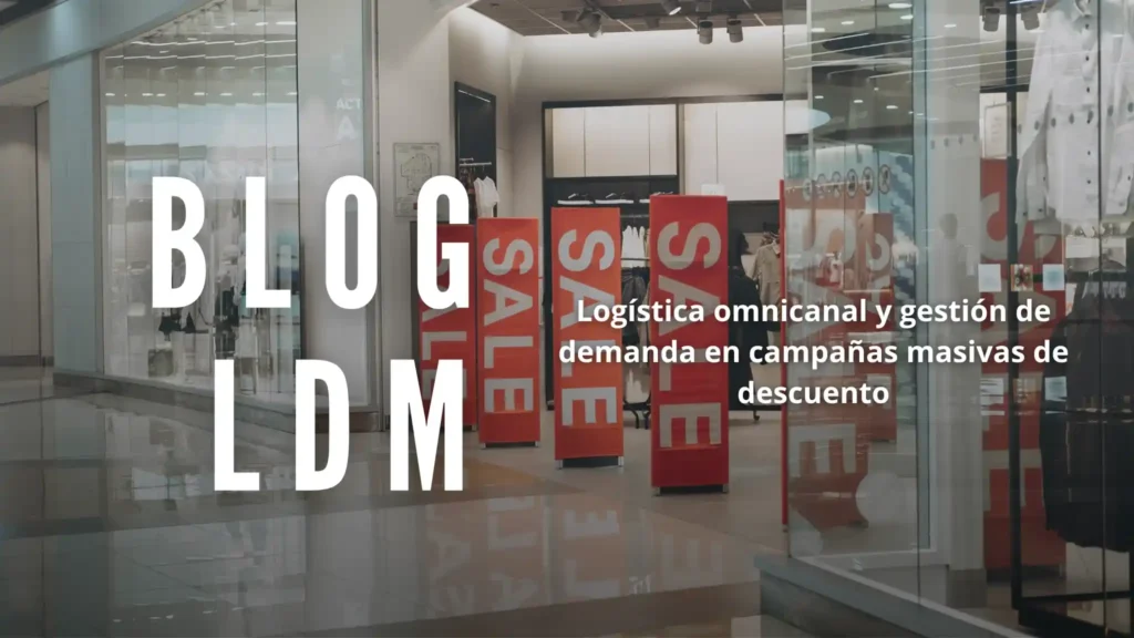 Logística omnicanal y gestión de demanda en campañas masivas de descuento