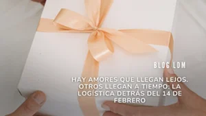 Hay amores que llegan lejos. Otros llegan a tiempo: la logística detrás del 14 de febrero