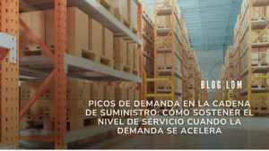 Picos de demanda en la cadena de suministro: cómo sostener el fill rate